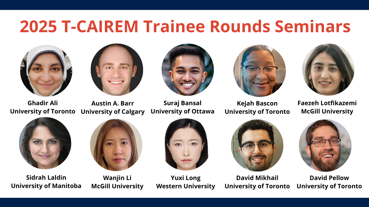 2025 T-CAIREM Trainee Rounds Seminars